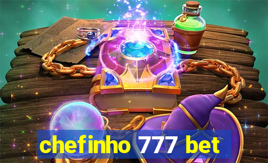 chefinho 777 bet